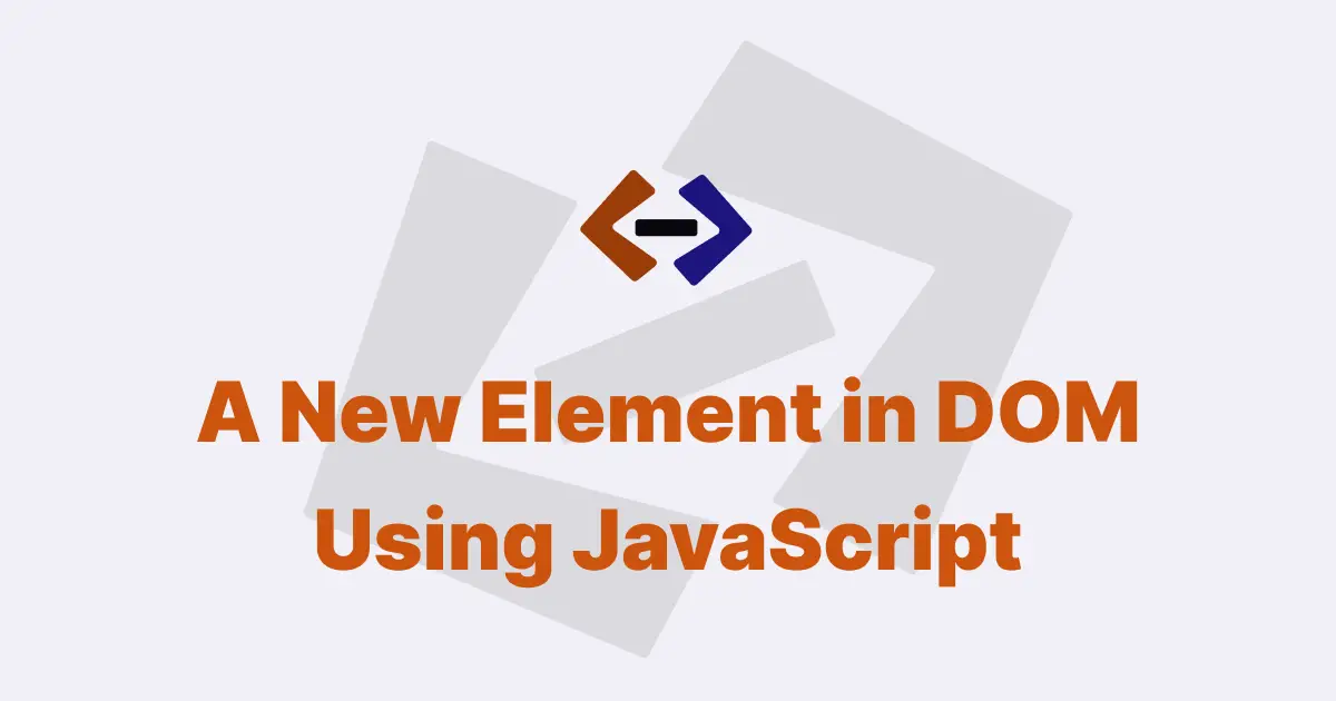 How do you create a new element in the DOM using JavaScript?