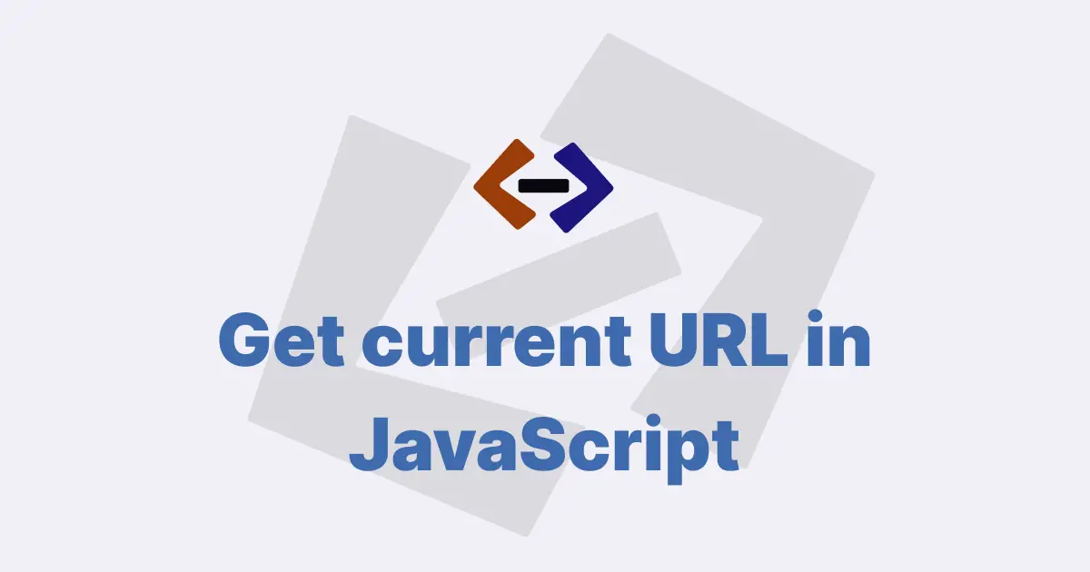 How do you get the current URL in JavaScript?