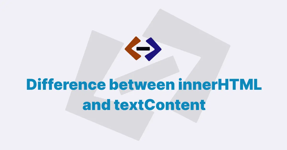 What is the difference between innerHTML and textContent in JavaScript?