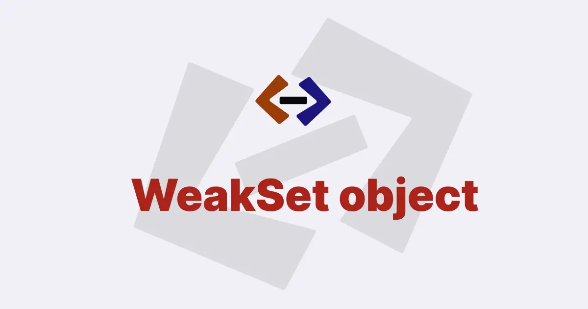 What is the use of the WeakSet object in JavaScript?