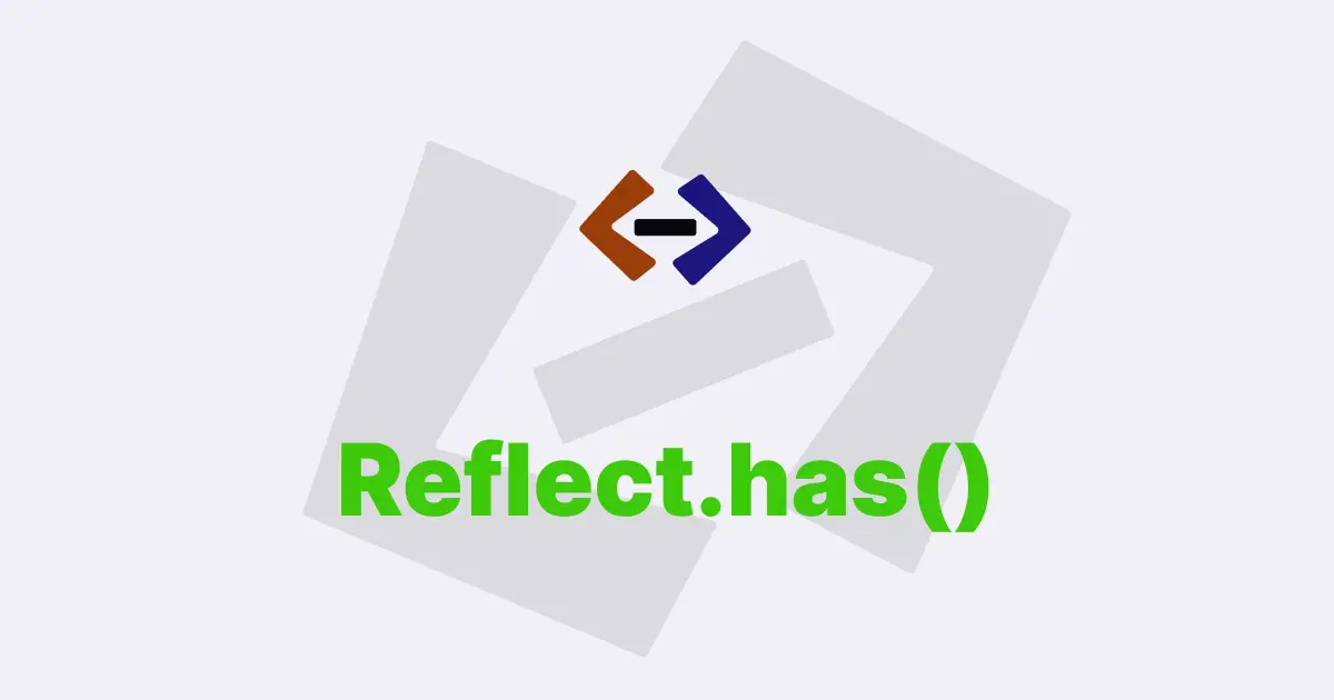 What is the use of the Reflect.has() method in JavaScript?