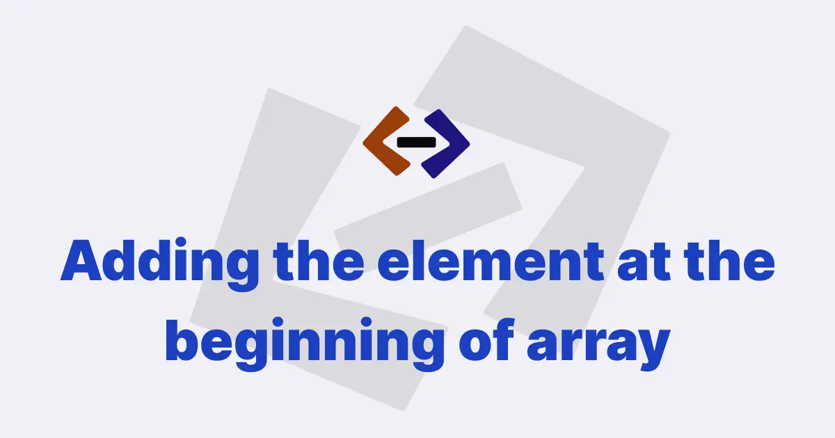 How do you add an element to the beginning of an array in JavaScript?