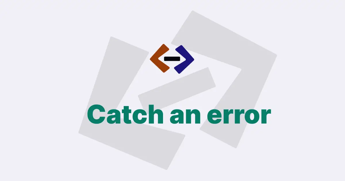 How do you catch an error in JavaScript?